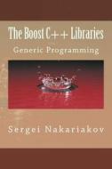 The Boost C++ Libraries: Generic Programming di Sergei Nakariakov edito da Createspace Independent Publishing Platform
