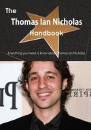 The Thomas Ian Nicholas Handbook - Everything You Need To Know About Thomas Ian Nicholas di Emily Smith edito da Tebbo