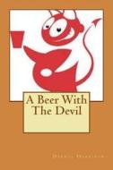 A Beer with the Devil di Darryl Harrison edito da Createspace
