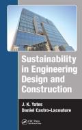Sustainability in Engineering Design and Construction di J. K. (San Jose State University Yates, Daniel (G Castro-Lacouture edito da Taylor & Francis Inc
