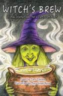 Witch's Brew: Wicked, Wacky Poems for a Dark, Dark Night di Terri Cohlene edito da Createspace