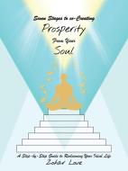 Seven Stages to co-Creating Prosperity from Your Soul di Zohar Love edito da Balboa Press