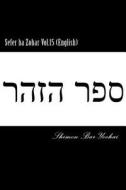 Sefer Ha Zohar Vol.15 (English) di Shimon Bar Yochai edito da Createspace