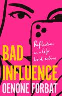 Bad Influence di Oenone Forbat edito da Quercus Publishing