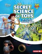 The Secret Science of Toys: A Toy Story Discovery Book di Kris Hirschmann edito da LERNER PUB GROUP