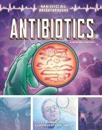 Antibiotics: A Graphic History di Brandon Terrell edito da GRAPHIC UNIVERSE