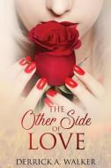 The Other Side of Love: Learning to Live di Derrick a. Walker edito da MILL CITY PR
