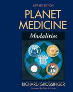 Planet Medicine: Modalities, Revised Edition: Modalities di Richard Grossinger edito da NORTH ATLANTIC BOOKS