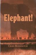 Elephant!: The Renaissance of Hunting the African Elephant di Craig Boddington edito da SAFARI PRESS INC