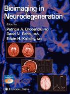 Bioimaging in Neurodegeneration edito da Humana Press