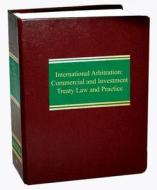 International Arbitration: Commercial and Investment Treaty Law and Practice di Elliot E. Polebaum edito da Law Journal Press