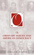 On Ordinary Heroes and American Democracy di Gerald M. Pomper edito da Taylor & Francis Ltd