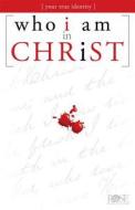 Who I Am in Christ: Your True Identity edito da Rose Publishing (CA)