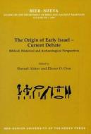 The Origin of Early Israel-Current Debate edito da Left Coast Press Inc