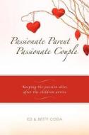 Passionate Parent, Passionate Couple di Ed Coda, Betty Coda edito da Lifesuccess Publishing