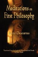 Meditations On First Philosophy di Rene Descartes edito da MERCHANT BOOKS