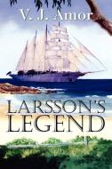 Larsson's Legend di V. J. Amor edito da Strategic Book Publishing & Rights Agency, LLC