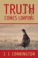 Truth Comes Limping di J. J. Connington edito da Coachwhip Publications