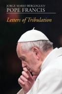 Letters of Tribulation di Pope Francis edito da ORBIS BOOKS