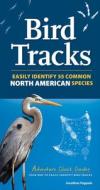 Bird Tracks: Easily Identify 55 Common North American Species di Jonathan Poppele edito da ADVENTUREKEEN