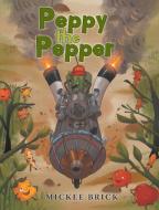 Peppy the Pepper di Mickee Brick edito da Page Publishing, Inc.