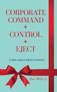 Corporate Command + Control + Eject di Dori Molla edito da VSW ArtHouse Corp
