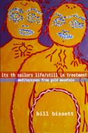 Its Th Sailors Life / Still in Treetment di Bill Bissett edito da TALONBOOKS
