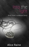 Into The Light di Alice Raine edito da Accent Press Ltd