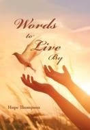 Words to Live By di Hope Thompson edito da Xlibris US
