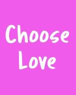 Choose Love: 108 Page College Ruled Notebook 8x10: Pink Lavender Cover di November Ink edito da INDEPENDENTLY PUBLISHED