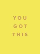 You Got This: Uplifting Quotes and Affirmations for Inner Strength and Self-Belief di Summersdale edito da SUMMERSDALE PUBL