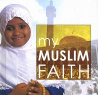 My Muslim Faith di Khadijah Knight edito da Cherrytree Books