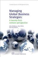 Managing Global Business Strategies: A Twenty-First-Century Perspective di John C. McManus, Don White, Neil Botten edito da Chandos Publishing