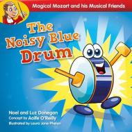 The Noisy Blue Drum di Noel Donegan, Luz Donegan edito da VERITAS
