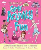 The Book of Girls' Activity Fun di Lisa Miles edito da Arcturus Publishing Ltd