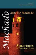 Solitudes and Other Early Poems di Antonio Machado edito da SUMMERTIME PUB