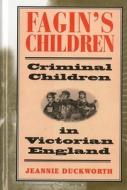 Fagin\'s Children di Jeannie Duckworth edito da Bloomsbury Publishing Plc