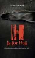 H Is for Hell: A Thought-Provoking Collection of Dark, Unnerving Poetry. di Lance Barnwell edito da MEREO BOOKS
