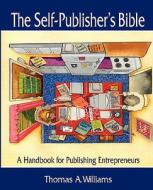 The Self-Publisher's Bible di Thomas A. Williams edito da Venture Press (FL)