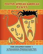Positive African American Plays for Children Book 1 di Britt Ekland Miller, Jeffery Bradley edito da NETNIA.COM