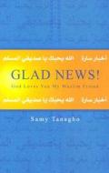 Glad News! di Samy Tanagho edito da Authentic Media