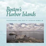 Boston Harbor Islands di Sherman Morss edito da ARCADIA CHILDRENS BOOKS