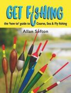 Get Fishing di Allan Sefton edito da Merlin Unwin Books