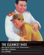 The Cleanest Race di B.R. Myers edito da Melville House Publishing