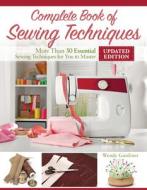 Complete Book of Sewing Techniques, Updated Edition: More Than 30 Essential Sewing Techniques for You to Master di Wendy Gardiner edito da LANDAUER PUB LLC