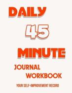 45 Minute DailyJournal Notebook: Your Self-Improvement Record di Jean Shaw edito da LIGHTNING SOURCE INC