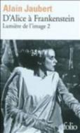 D Alice a Frankenstein di Alain Jaubert edito da GALLIMARD