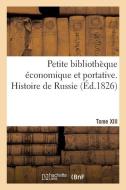 Petite bibliothèque économique et portative. Tome XIII. Histoire de Russie di Collectif edito da HACHETTE LIVRE