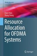 Resource Allocation for OFDMA Systems di Chen Chen, Xiang Cheng edito da Springer International Publishing