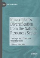 Kazakhstan's Diversification From The Natural Resources Sector edito da Springer Nature Switzerland AG